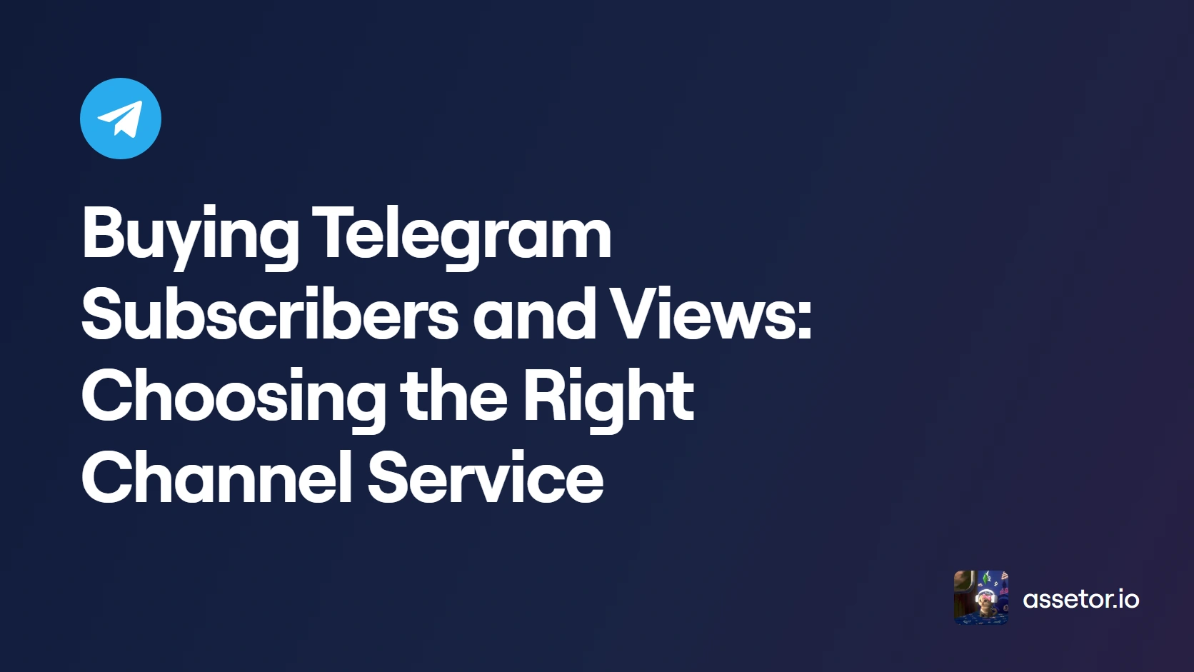Buying Telegram Subscribers and Views: Choosing the Right Channel Service